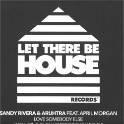 Sandy Rivera & Aruhtra Featuring April Morgan - Love Somebody Else