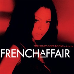 FRENCH AFFAIR - MY HEART GOES BOOM (La Di Da Da)