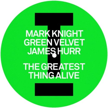 Mark Knight, Green Velvet, James Hurr - The Greatest Thing Alive / Lady (Hear Me Tonight)