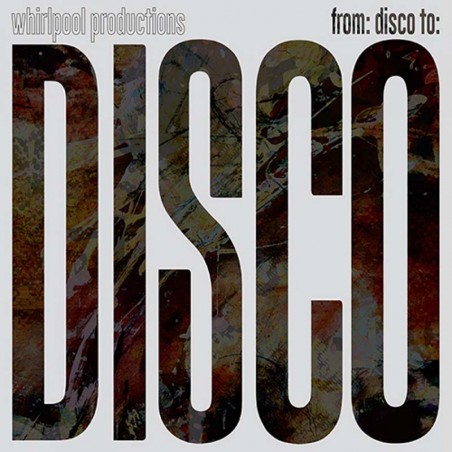 WHIRLPOOL PRODUCTIONS - From: Disco To: Disco