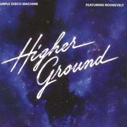 Purple Disco Machine, Roosevelt - Higher Ground