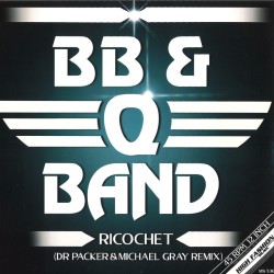 BB & Q BAND - RICOCHET (DR PACKER & MICHAEL GRAY REMIX)