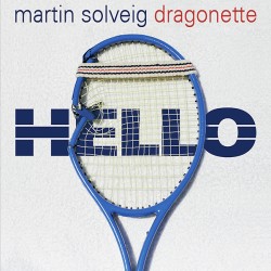 MARTIN SOLVEIG  feat. DRAGONETTE - "HELLO"